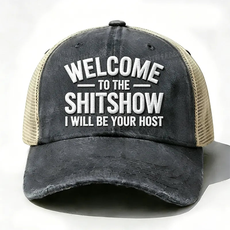 Embroidered “ Welcome To The Shit Show I Will Be Your Host ” Trucker Cap