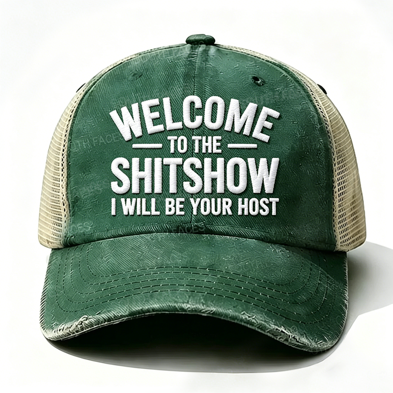 Embroidered “ Welcome To The Shit Show I Will Be Your Host ” Trucker Cap