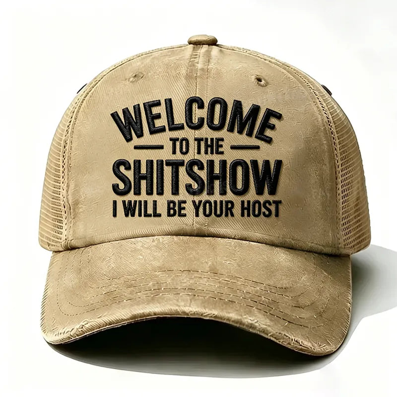 Embroidered “ Welcome To The Shit Show I Will Be Your Host ” Trucker Cap
