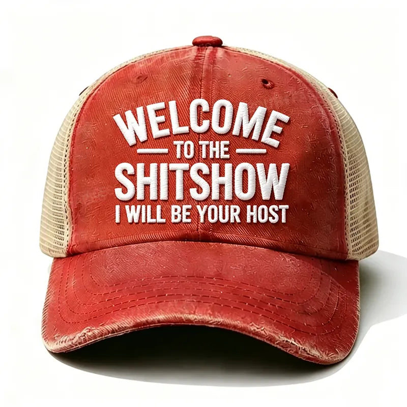 Embroidered “ Welcome To The Shit Show I Will Be Your Host ” Trucker Cap