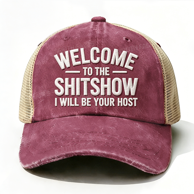 Embroidered “ Welcome To The Shit Show I Will Be Your Host ” Trucker Cap