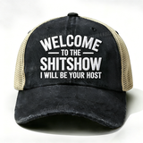 Embroidered “ Welcome To The Shit Show I Will Be Your Host ” Trucker Cap
