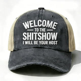 Embroidered “ Welcome To The Shit Show I Will Be Your Host ” Trucker Cap